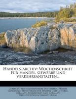 Handels-Archiv: Wochenschrift F�r Handel, Gewerbe Und Verkehrsanstalten 1270949063 Book Cover