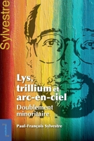 Lys, trillium et arc-en-ciel: Doublement minoritaire B0FMF2SZM8 Book Cover