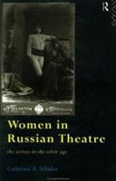 Women in Russian Theatre: The Actress in the Silver Age (Gender in Performance) 0415143977 Book Cover