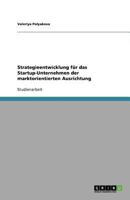 Strategieentwicklung für das Startup-Unternehmen der marktorientierten Ausrichtung 3640723252 Book Cover