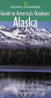 National Geographic Guide to America's Outdoors: Alaska (NG Guide to America's Outdoor) 0792277473 Book Cover