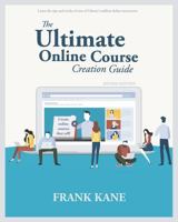 The Ultimate Online Course Creation Guide : Learn the Tips and Tricks of One of Udemy's Million Dollar Instructors - Create Online Courses That Sell. (Unofficial) 1794680950 Book Cover