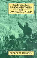 Understanding Fundamentalism and Evangelicalism 0802805396 Book Cover