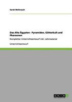 Das Alte �gypten - Pyramiden, G�tterkult und Pharaonen: Kompletter Unterrichtsentwurf inkl. Lehrmaterial 3656053502 Book Cover