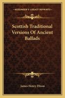 Scottish Traditional Versions of Ancient Ballads 1017804117 Book Cover