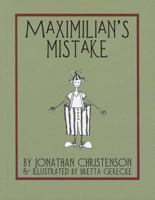Maximilian's Mistake 1897411359 Book Cover