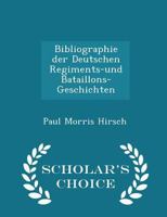 Bibliographie der Deutschen Regiments-und Bataillons-Geschichten 1016467427 Book Cover