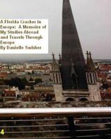 A Florida Cracker in Europe: : Memoires of My Studies and Travels Through Europe 1480157422 Book Cover