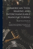 American Tool Making and Interchangeable Manufacturing 1016593252 Book Cover
