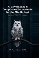 AI Governance & Compliance Frameworks for the Middle East: The Enterprise Playbook 1067896023 Book Cover
