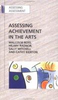 Assessing Achievement in the Arts (Assessing Assessment) 0335190618 Book Cover