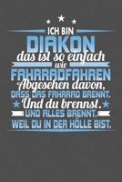 Ich Bin Diakon Das Ist So Einfach Wie Fahrradfahren. Abgesehen Davon, Dass Das Fahrrad brennt. Und Du Brennst. Und Alles Brennt. Weil Du In Der H�lle Bist.: Gepunktetes Notizbuch mit 120 Seiten - 15x2 1074177304 Book Cover