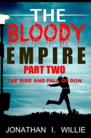 THE BLOODY EMPIRE PART TWO: THE  RISE AND FALL OF DON 167514883X Book Cover