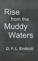 Rise from the muddy waters B09M9LFSZL Book Cover