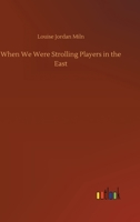 When We Were Strolling Players in the East 1241162395 Book Cover