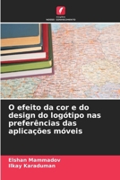 O efeito da cor e do design do logótipo nas preferências das aplicações móveis (Portuguese Edition) 620802627X Book Cover