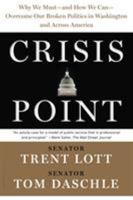 Crisis Point: Why We Must – and How We Can – Overcome Our Broken Politics in Washington and Across America 1632864614 Book Cover