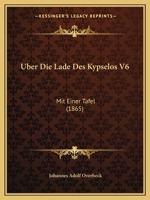 Uber Die Lade Des Kypselos V6: Mit Einer Tafel (1865) 1160287864 Book Cover
