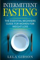 Intermittent Fasting: The Essential Beginners Guide for Women for Weight Loss 1722025816 Book Cover
