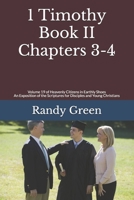 1 Timothy Book II: Chapters 3-4: Volume 19 of Heavenly Citizens in Earthly Shoes, An Exposition of the Scriptures for Disciples and Young Christians 1686099134 Book Cover