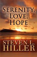 Serenity, Love, Hope 1451282990 Book Cover