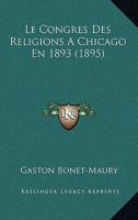Le Congres Des Religions A Chicago En 1893 (1895) 116015189X Book Cover
