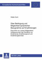 Ueber Bedingung Und Moeglichkeit Sprachlicher Bezugnahme Auf Empfindungen: Eine Kritik Von Ludwig Wittgensteins Auffassung Ueber Das Verhaeltnis Von E 3631364946 Book Cover
