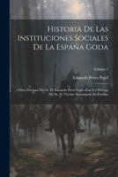 Historia De Las Instituciones Sociales De La España Goda: Obra Póstuma Del Sr. D. Eduardo Pérez Pujol. Con Un Prólogo Del Sr. D. Vicente Santamaría De Paredes; Volume 1 1021690309 Book Cover