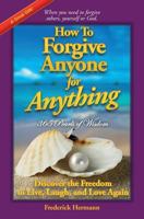How to Forgive Anyone for Anything: Discover the Freedom to Live, Laugh, and Love Again 1537687115 Book Cover