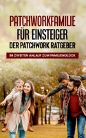 Patchworkfamilie für Einsteiger - Der Patchwork Ratgeber: Im zweiten Anlauf zum Familienglück 3755760991 Book Cover