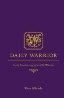 Daily Warrior: Daily Meanderings of an Old Warrior 146024169X Book Cover