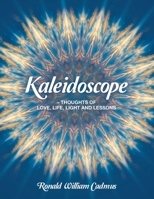 Kaleidoscope - Thoughts Of Love, Life, Light and Lessons B0GV81W3V9 Book Cover