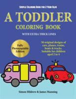 Simple Coloring Book for 2 Year Olds: A toddler coloring book with extra thick lines: 50 original designs of cars, planes, trains, boats, and trucks (suitable for children aged 2 to 4) 178970183X Book Cover