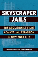 Skyscraper Jails: The Fight Against Jail Expansion in New York City B0CT8G6GLQ Book Cover