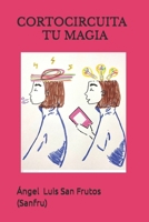 CORTOCIRCUITA TU MAGIA (Spanish Edition) B0F4NM7JKK Book Cover