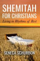 Shemitah for Christians: Living in Rhythms of Rest 1733379533 Book Cover