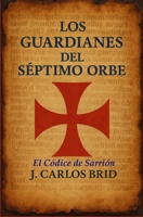 LOS GUARDIANES DEL SÉPTIMO ORBE. (Spanish Edition) B0FMQ2DGKF Book Cover