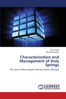 Characterization and Management of Holy Springs: the case of West Gojjam and Awi Zones, Ethiopia 3659139149 Book Cover