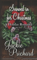 Snowed in for Christmas: A Holiday Romance - Part Two B09MYVYHB8 Book Cover