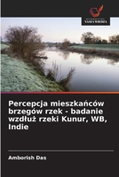 Percepcja mieszkanców brzegów rzek - badanie wzdluz rzeki Kunur, WB, Indie (Polish Edition) 6203247987 Book Cover