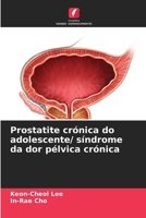 Prostatite crónica do adolescente/ síndrome da dor pélvica crónica (Portuguese Edition) 6207949498 Book Cover