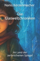 Die Glasweltchroniken: Im Land der zerbrochenen Spiegel (German Edition) B0F9XSRL6M Book Cover