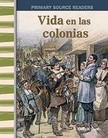 Teacher Created Materials - Primary Source Readers: Vida en las colonias (Life in the Colonies) - Grade 5 - Guided Reading Level P 1493816489 Book Cover