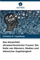 Das Körperbild afroamerikanischer Frauen: Die Rolle von Männern, Medien und ethnischer Zugehörigkeit 6209380611 Book Cover