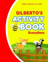 Gilberto's Activity Book: 100 + Pages of Fun Activities - Ready to Play Paper Games + Storybook Pages for Kids Age 3+ - Hangman, Tic Tac Toe, Four in a Row, Sea Battle - Farm Animals - Personalized Na 1675800103 Book Cover