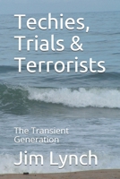 Techies, Trials & Terrorists: The Transient Generation (Generation Series) B086C339LD Book Cover