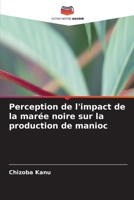 Perception de l'impact de la marée noire sur la production de manioc (French Edition) 6208156351 Book Cover