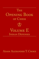 The Opening Book of Chess: Volume E: Indian Defenses B0F5P61B17 Book Cover