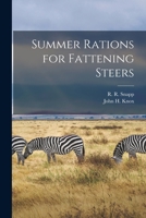 Summer Rations for Fattening Steers 1014316189 Book Cover