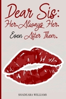 Dear Sis: Her. Always Her. Even After Them. B0FN7WSYTD Book Cover
